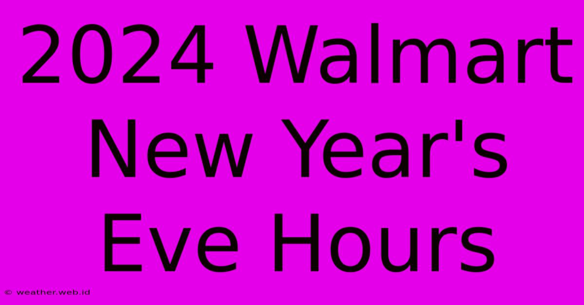 2024 Walmart New Year's Eve Hours