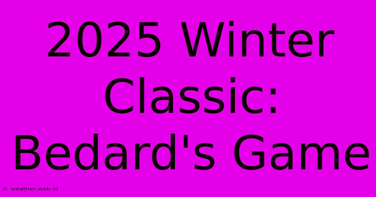 2025 Winter Classic: Bedard's Game