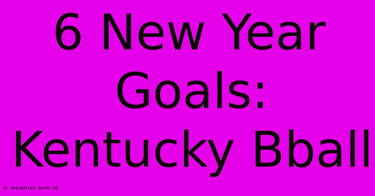 6 New Year Goals: Kentucky Bball