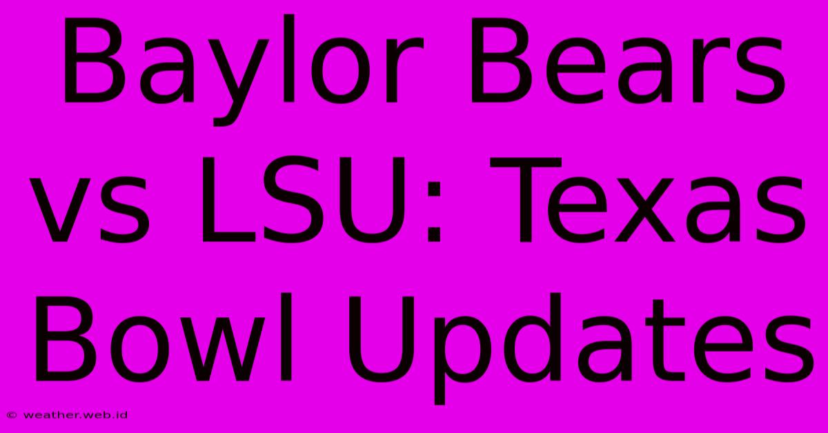 Baylor Bears Vs LSU: Texas Bowl Updates