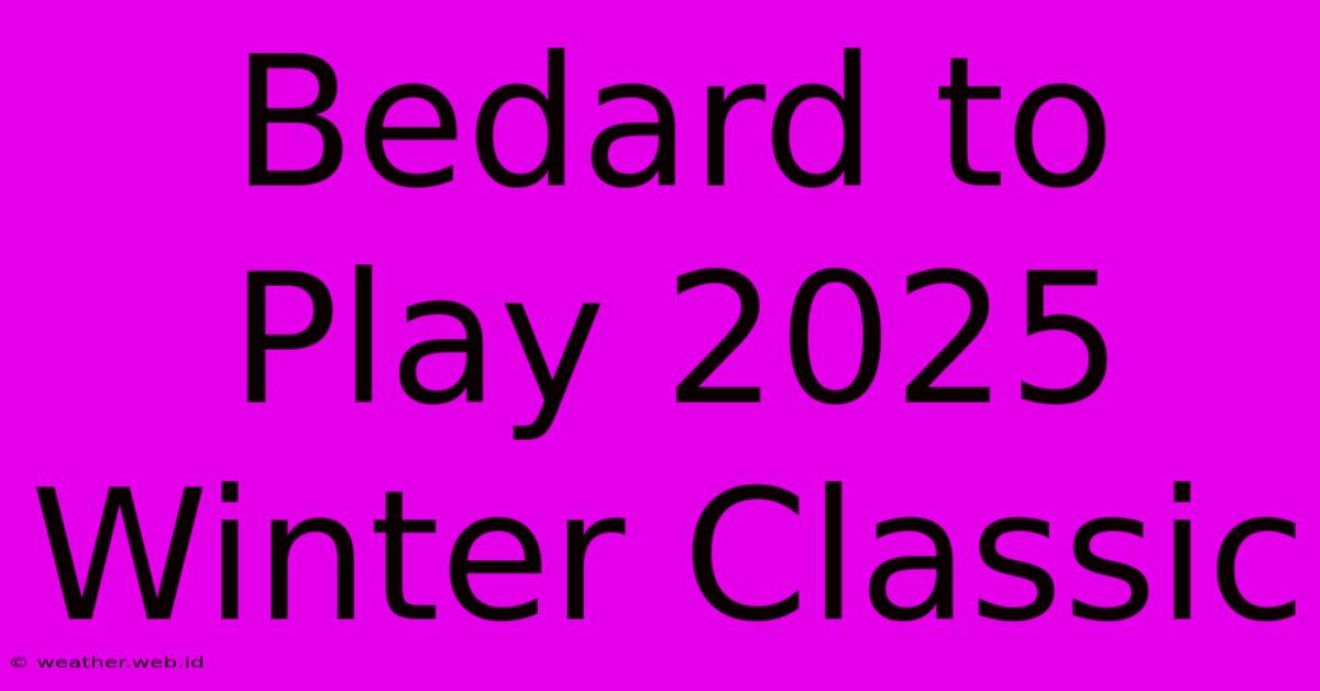 Bedard To Play 2025 Winter Classic