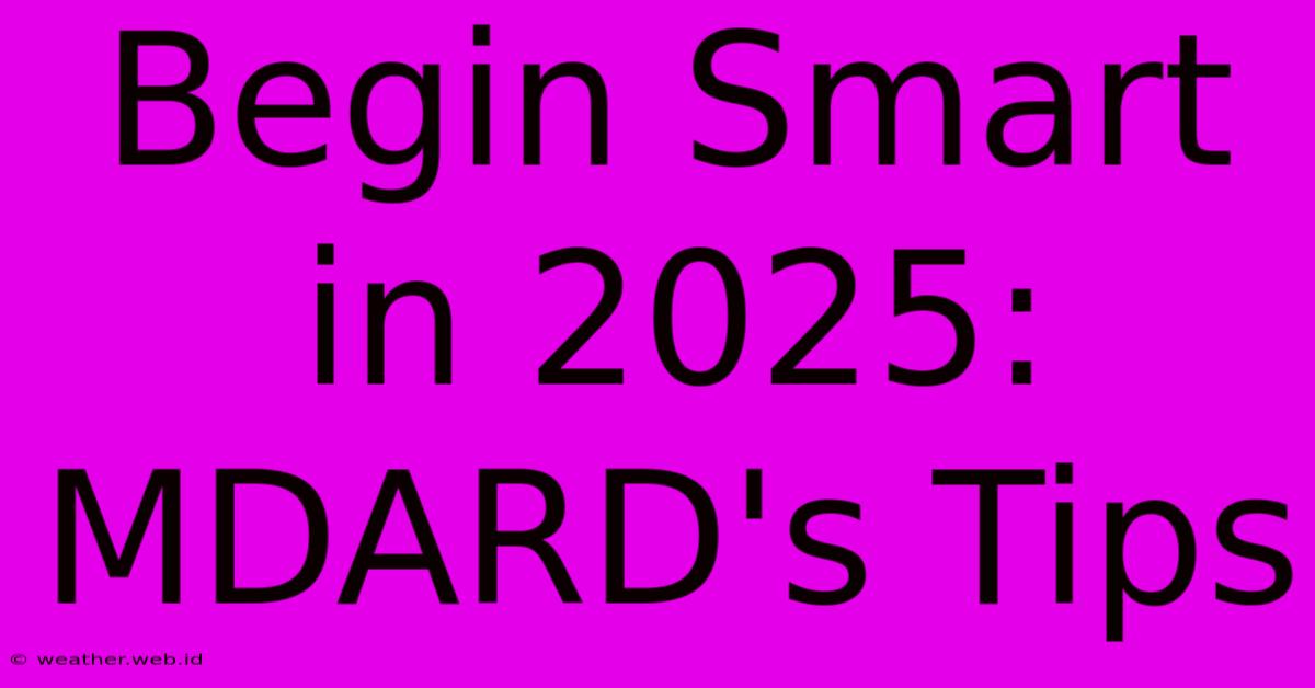 Begin Smart In 2025: MDARD's Tips