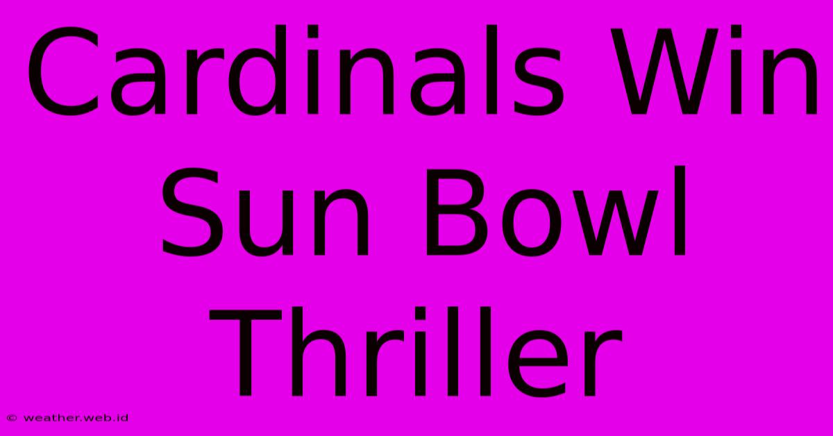 Cardinals Win Sun Bowl Thriller