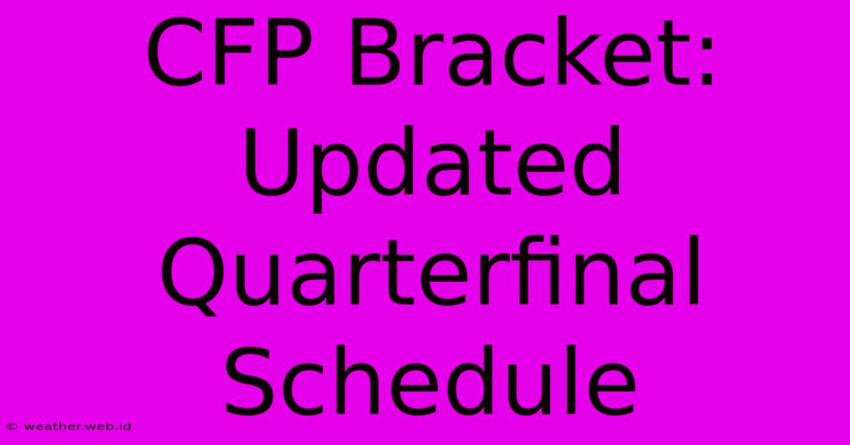 CFP Bracket: Updated Quarterfinal Schedule