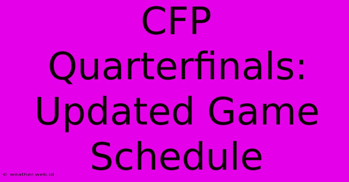 CFP Quarterfinals: Updated Game Schedule