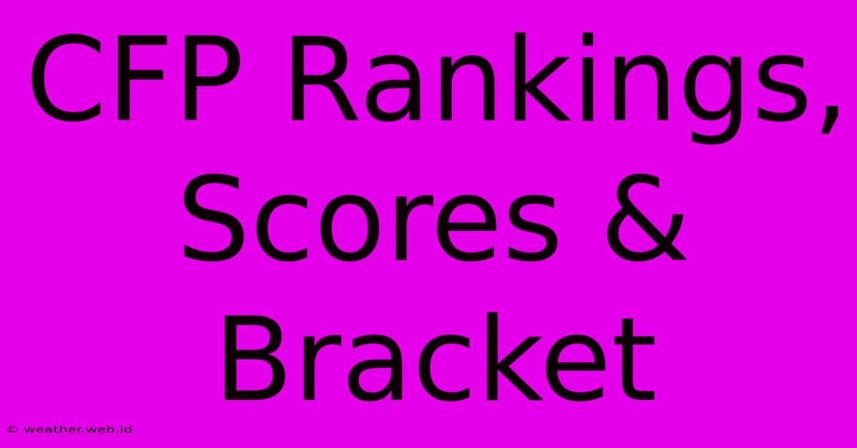 CFP Rankings, Scores & Bracket