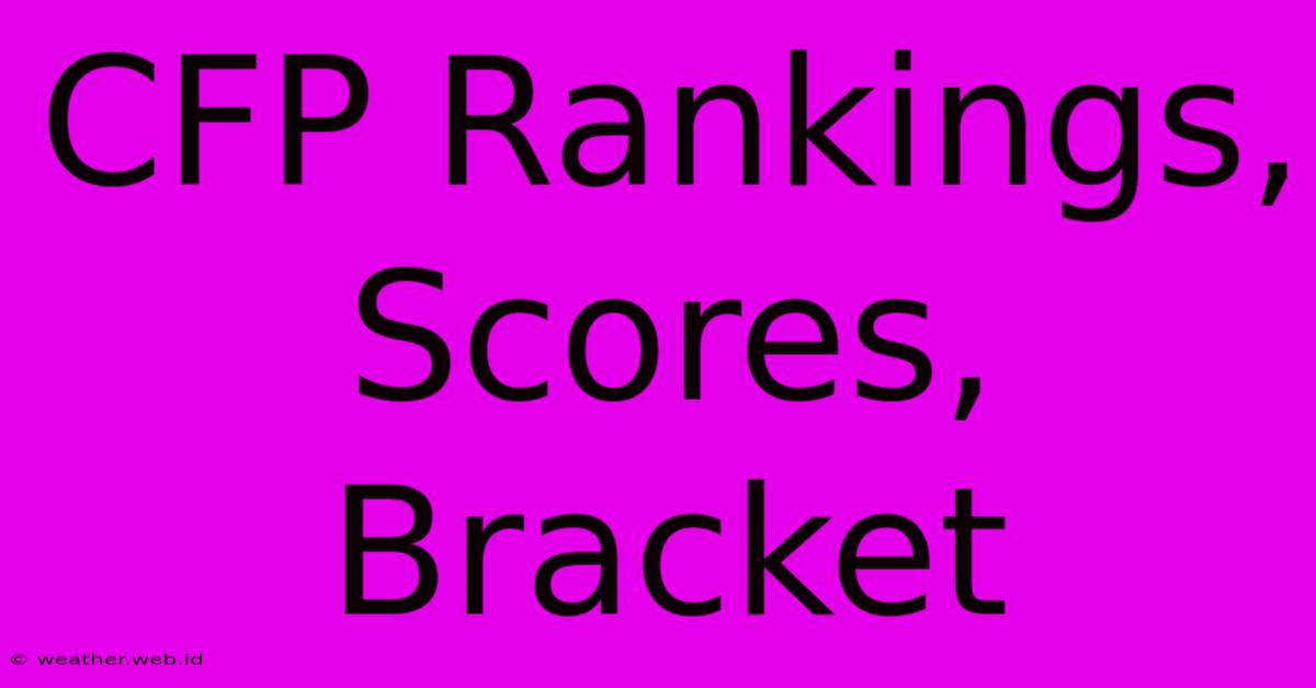 CFP Rankings, Scores, Bracket