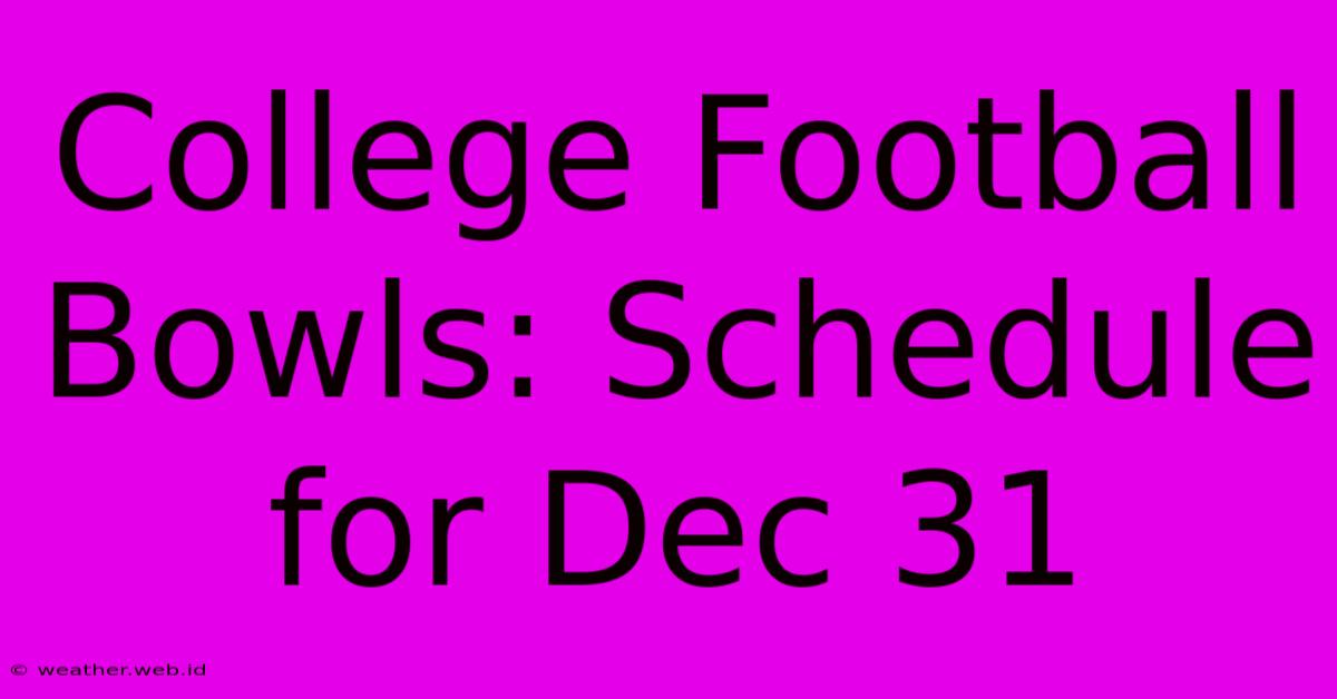 College Football Bowls: Schedule For Dec 31