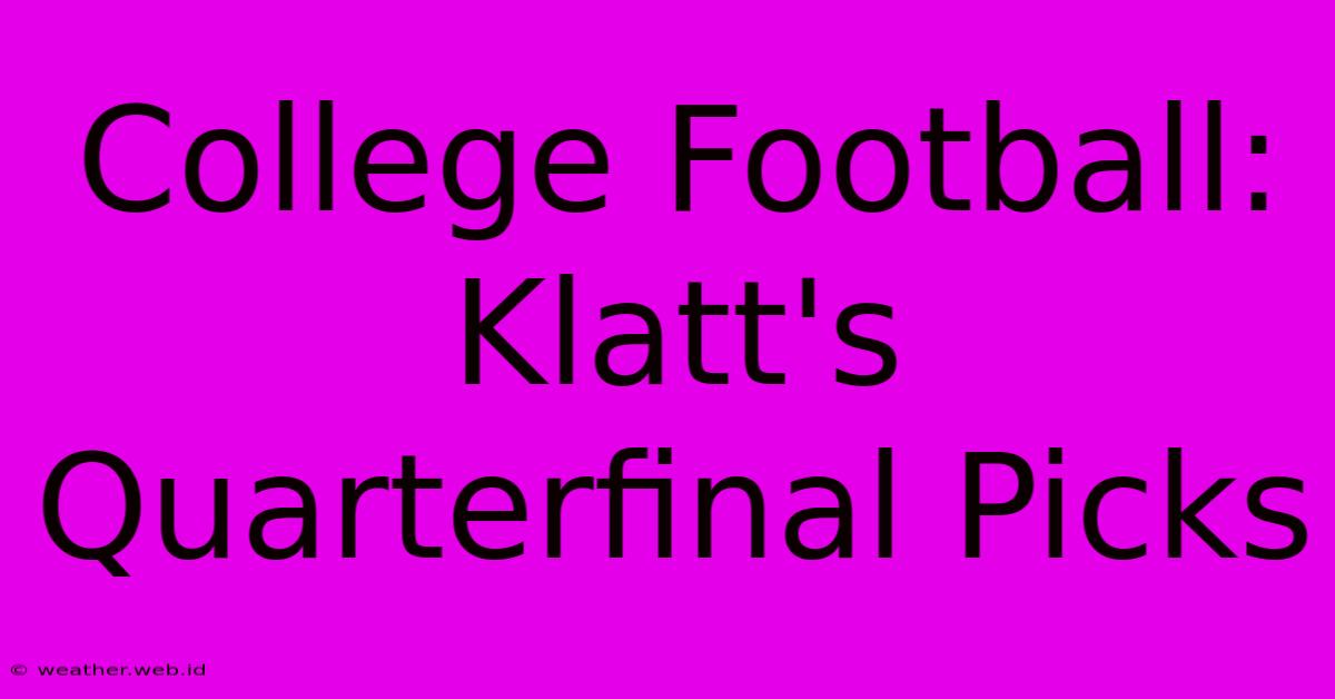 College Football: Klatt's Quarterfinal Picks