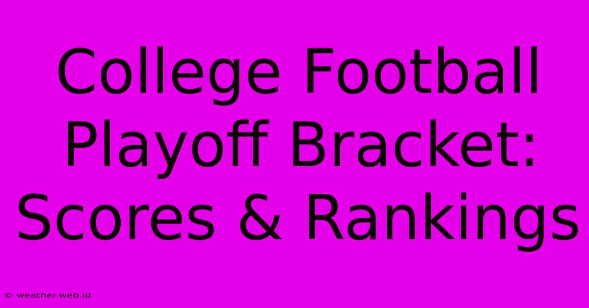 College Football Playoff Bracket: Scores & Rankings