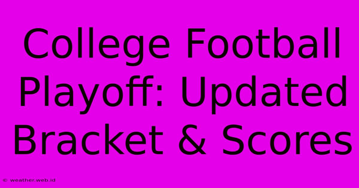 College Football Playoff: Updated Bracket & Scores