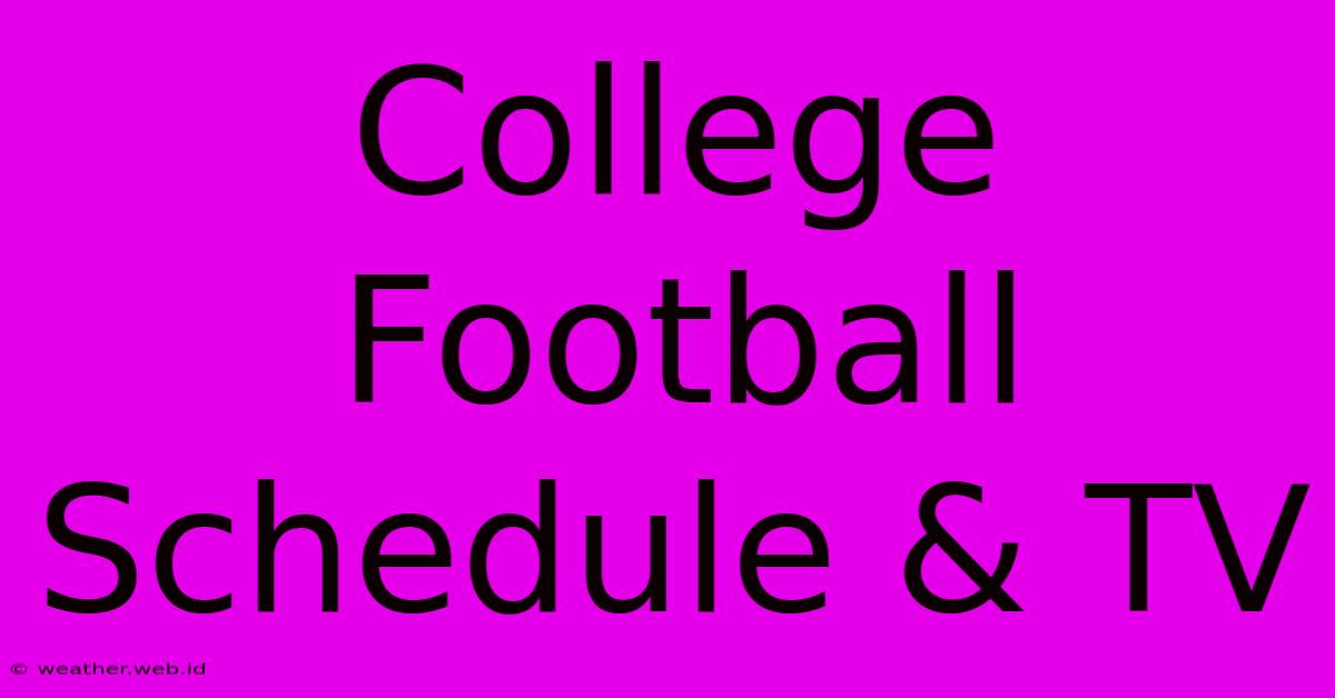 College Football Schedule & TV