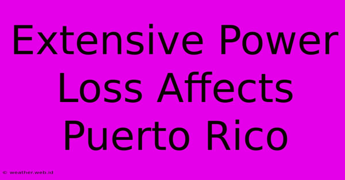 Extensive Power Loss Affects Puerto Rico