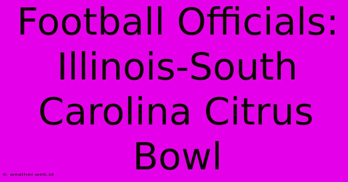 Football Officials: Illinois-South Carolina Citrus Bowl