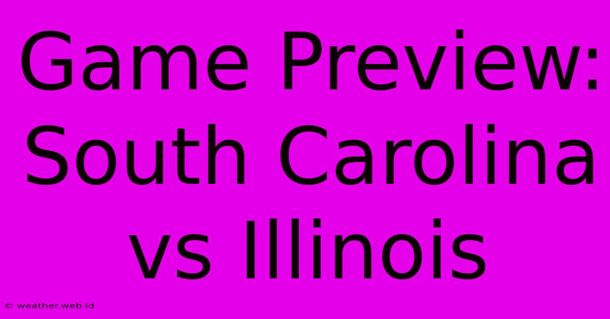 Game Preview: South Carolina Vs Illinois