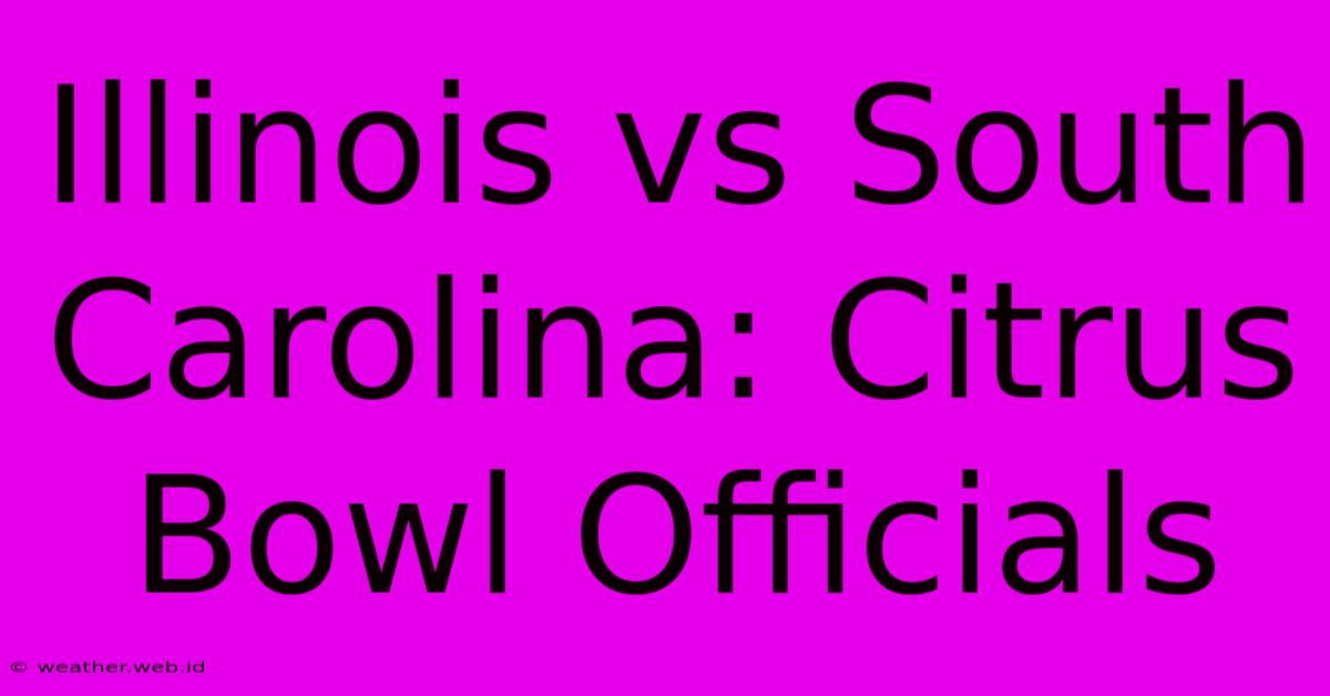 Illinois Vs South Carolina: Citrus Bowl Officials