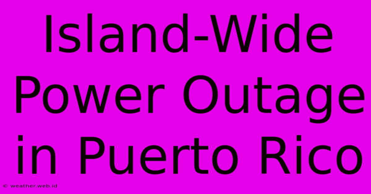 Island-Wide Power Outage In Puerto Rico