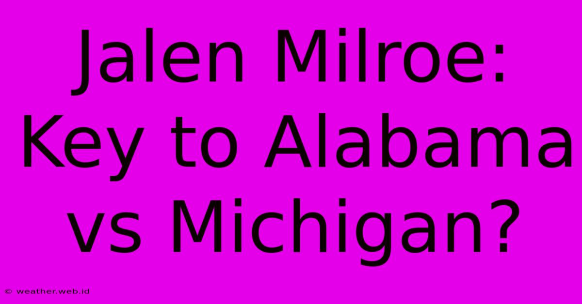 Jalen Milroe: Key To Alabama Vs Michigan?