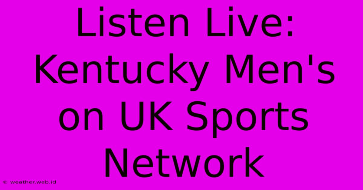 Listen Live: Kentucky Men's On UK Sports Network