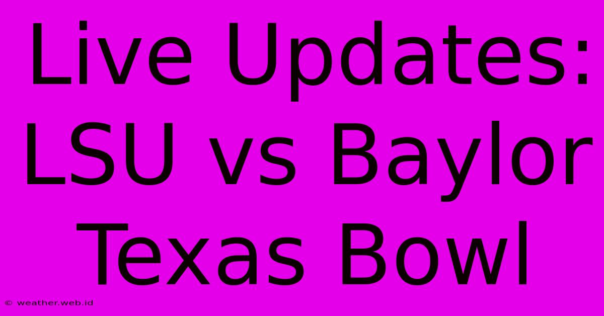 Live Updates: LSU Vs Baylor Texas Bowl