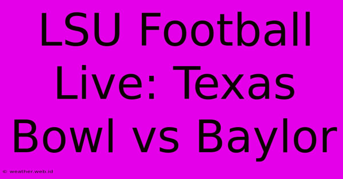 LSU Football Live: Texas Bowl Vs Baylor