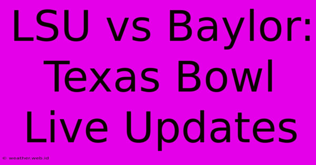 LSU Vs Baylor: Texas Bowl Live Updates