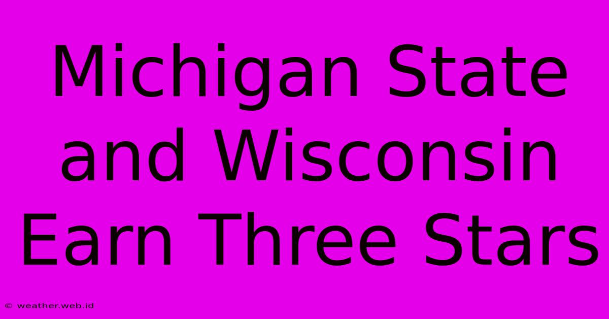 Michigan State And Wisconsin Earn Three Stars