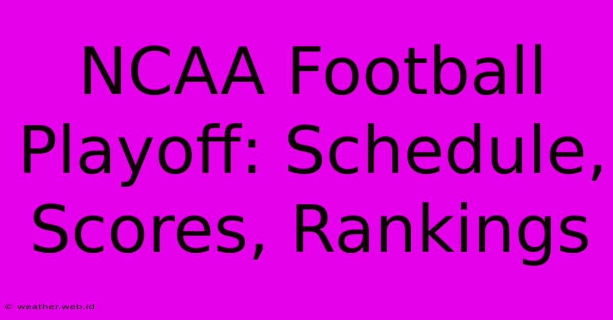 NCAA Football Playoff: Schedule, Scores, Rankings