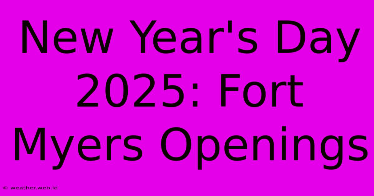 New Year's Day 2025: Fort Myers Openings