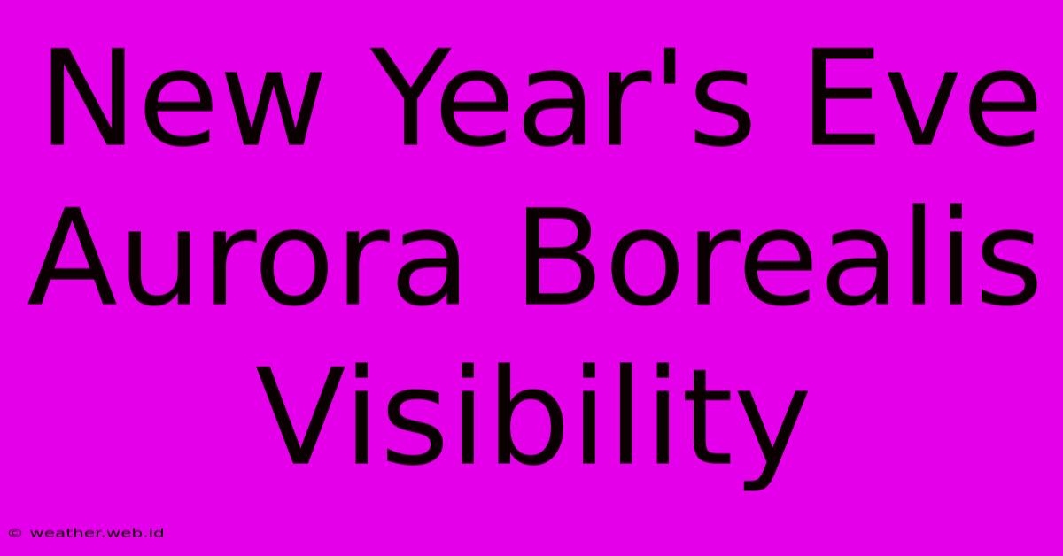 New Year's Eve Aurora Borealis Visibility