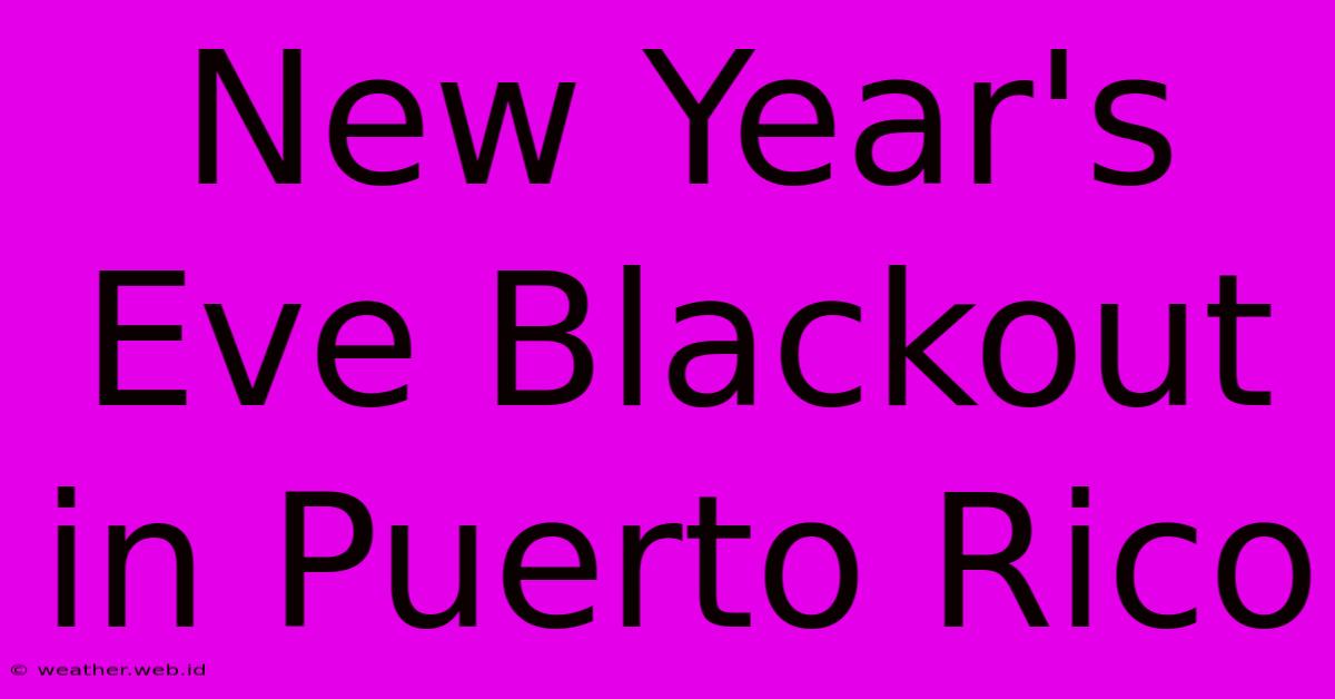 New Year's Eve Blackout In Puerto Rico