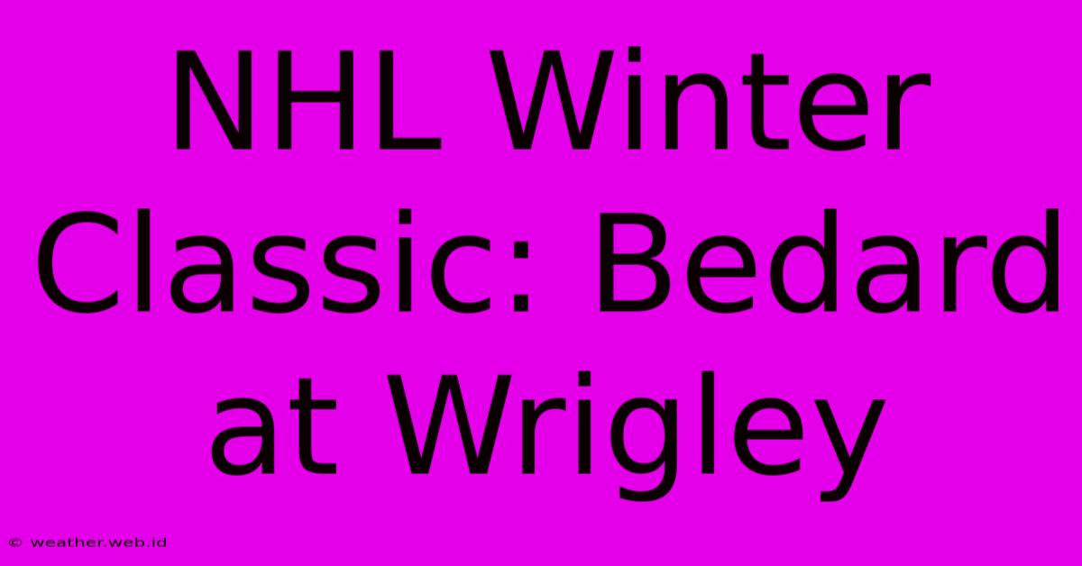 NHL Winter Classic: Bedard At Wrigley