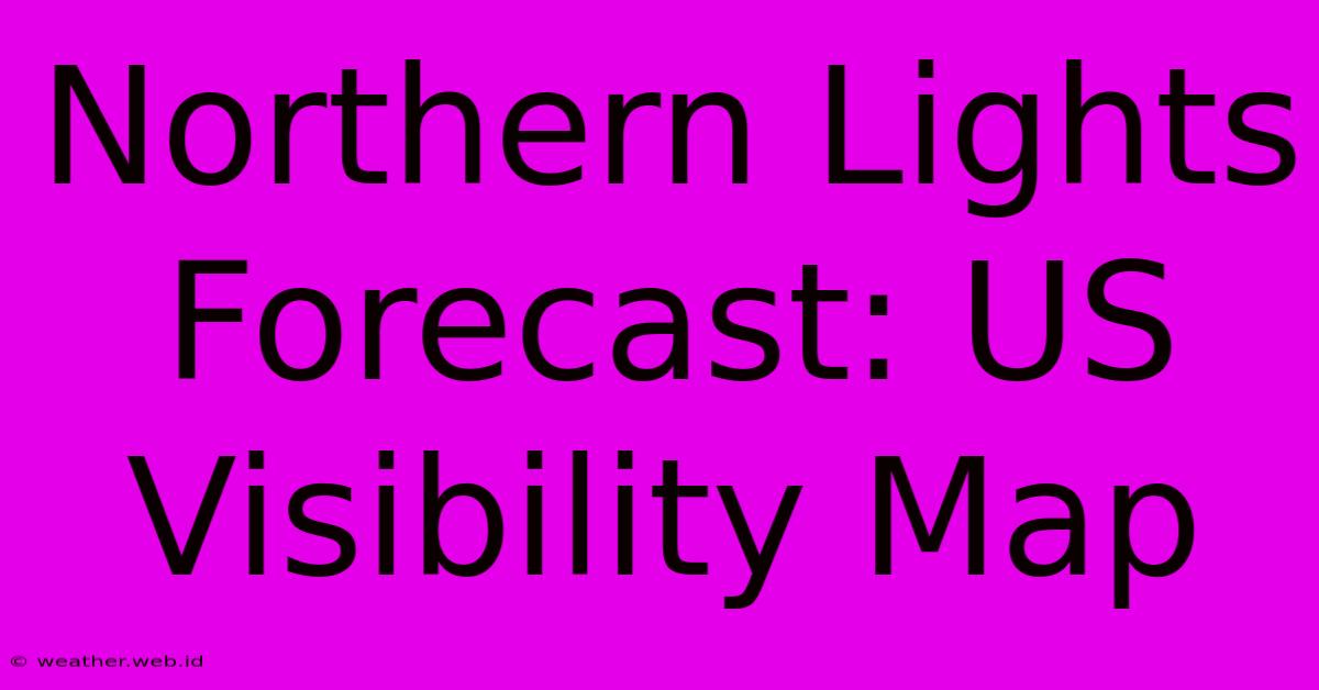 Northern Lights Forecast: US Visibility Map