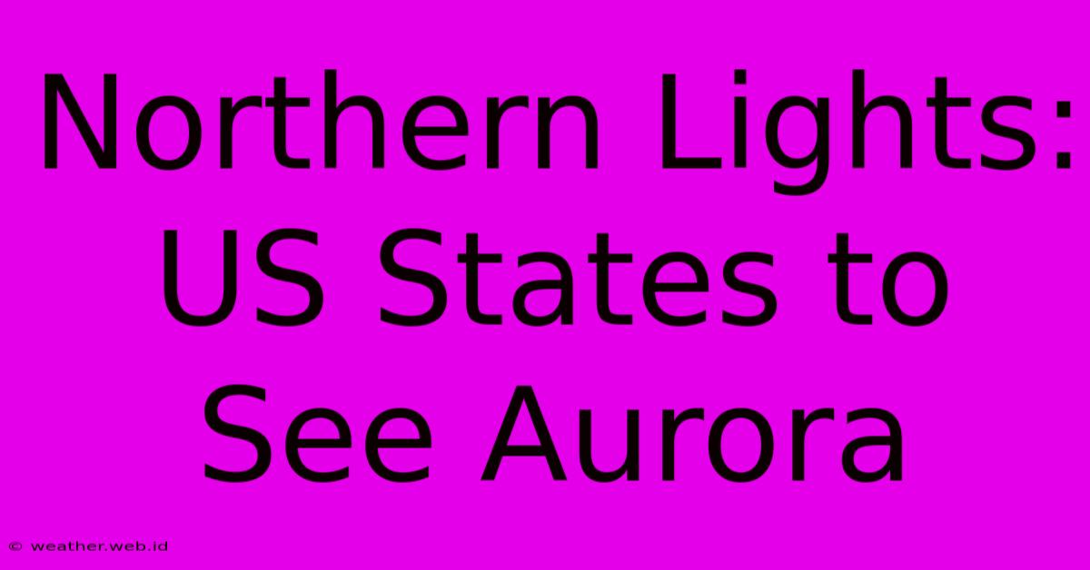 Northern Lights: US States To See Aurora