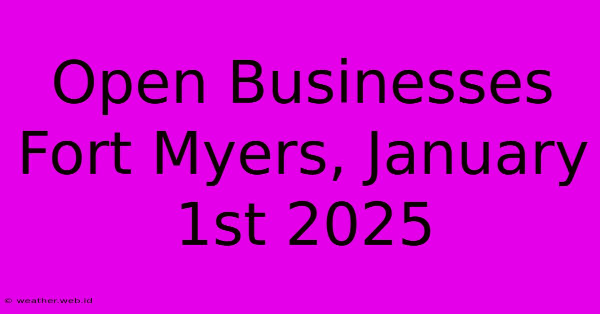 Open Businesses Fort Myers, January 1st 2025