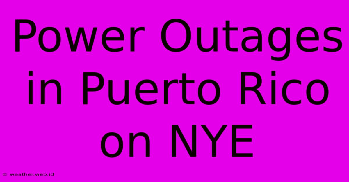 Power Outages In Puerto Rico On NYE