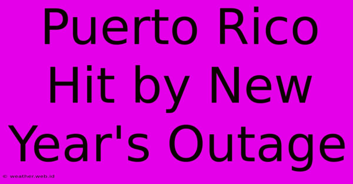 Puerto Rico Hit By New Year's Outage