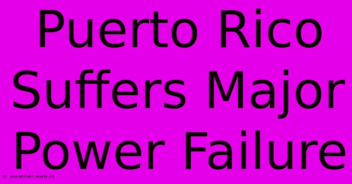 Puerto Rico Suffers Major Power Failure