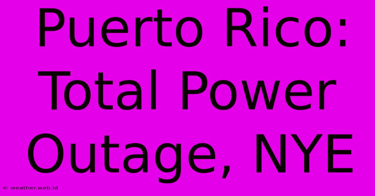 Puerto Rico: Total Power Outage, NYE