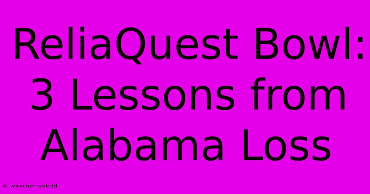 ReliaQuest Bowl: 3 Lessons From Alabama Loss