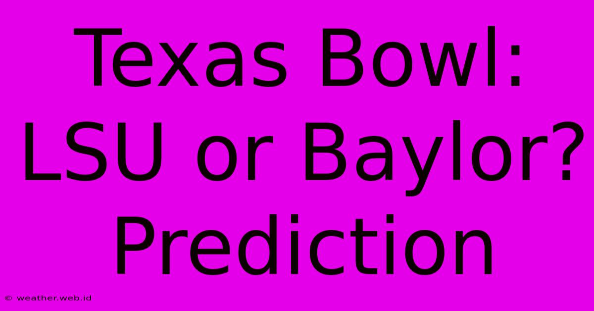 Texas Bowl: LSU Or Baylor? Prediction