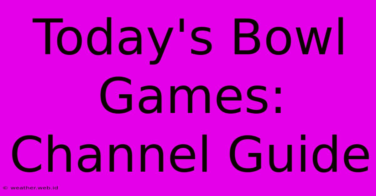 Today's Bowl Games: Channel Guide