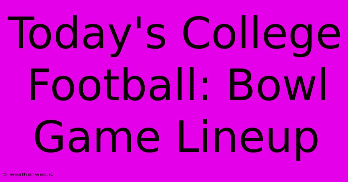 Today's College Football: Bowl Game Lineup