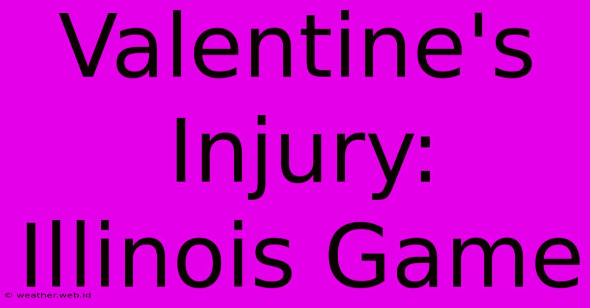 Valentine's Injury: Illinois Game