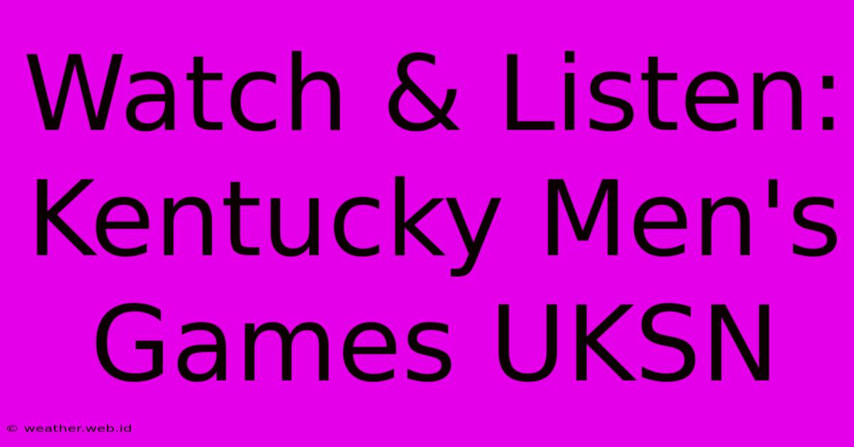 Watch & Listen: Kentucky Men's Games UKSN