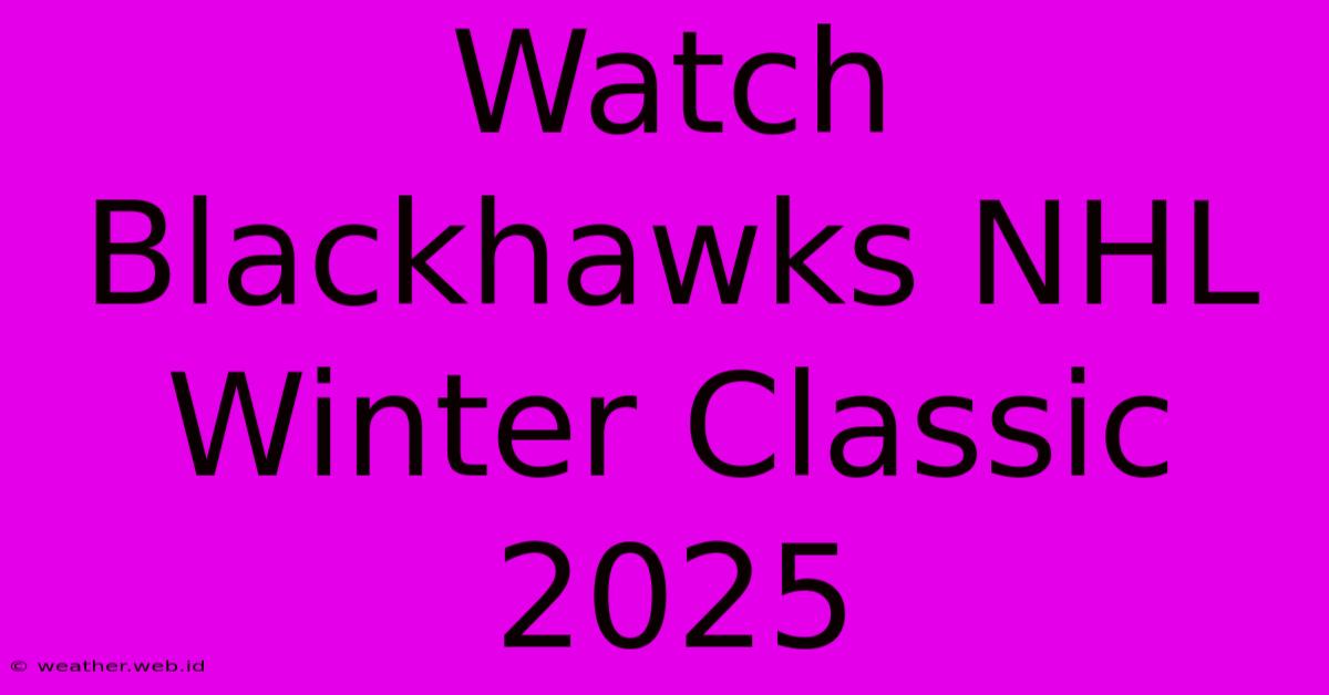 Watch Blackhawks NHL Winter Classic 2025