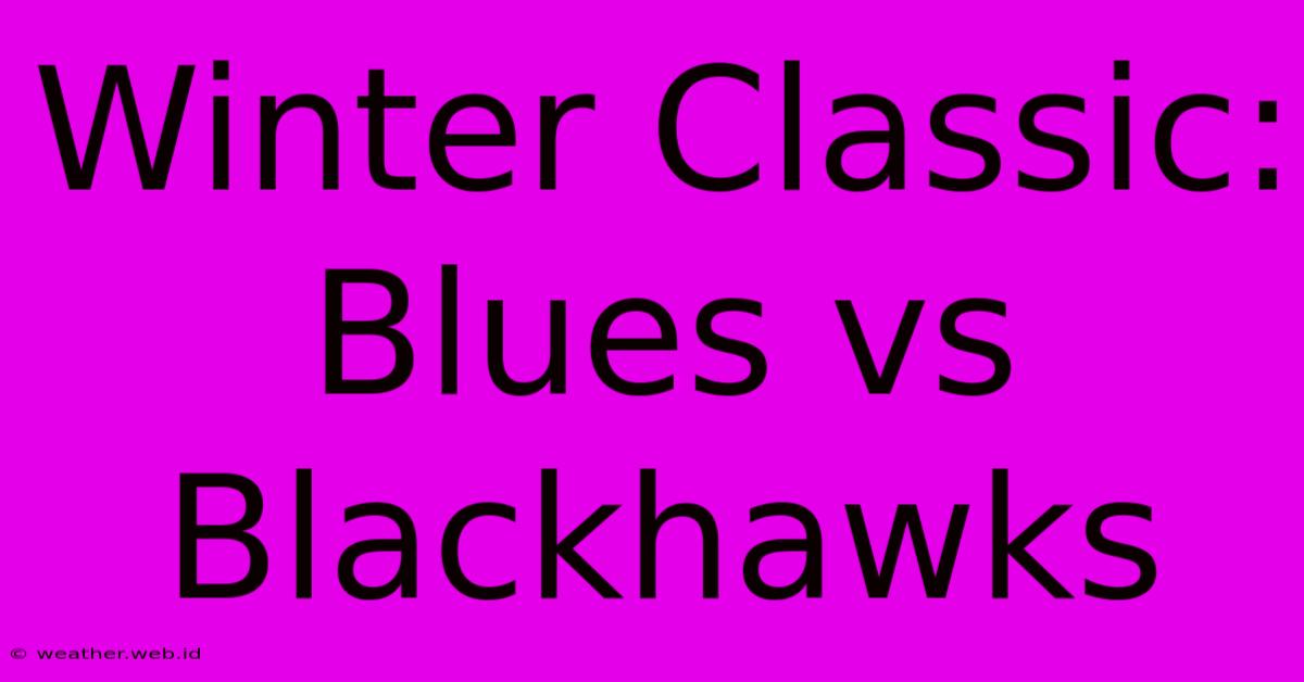 Winter Classic: Blues Vs Blackhawks